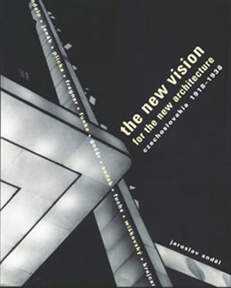 The new vision for the new architecture : Czechoslovakia 1918-1938 (Jaroslav Anděl, 2005)