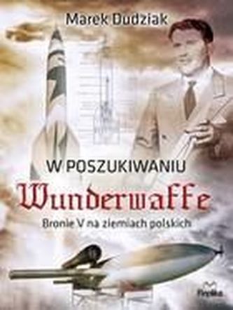 W poszukiwaniu wunderwaffe