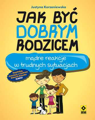 Jak być dobrym rodzicem Jak być dobrym rodzicem