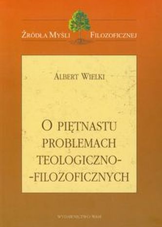 O piętnastu problemach teologiczno filozoficznych O piętnastu problemach teologiczno filozoficznych