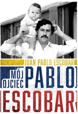 Mój ojciec Pablo Escobar Mój ojciec Pablo Escobar