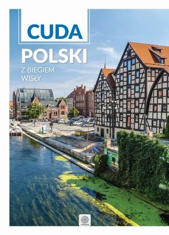 Cuda Polski. Z biegiem Wisły