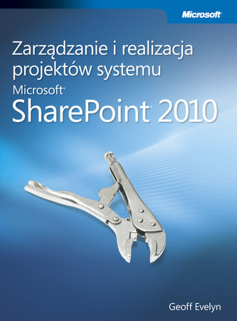 Zarządzanie i realizacja projektów systemu Microsoft SharePoint 2010