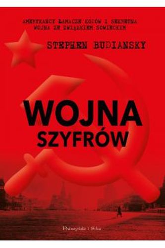 Wojna szyfrów. Amerykańcy łamacze kodów i sekretna wojna ze Związkiem Sowieckim