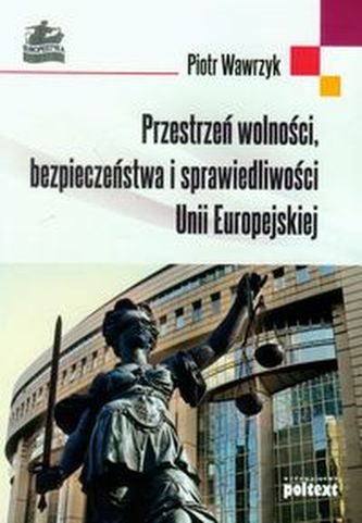 Przestrzeń wolności bezpieczeństwa i sprawiedliwości Unii Europejskiej