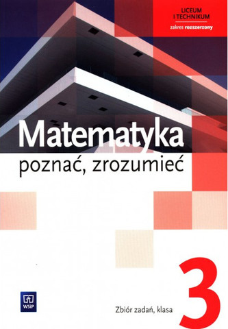 Matematyka. Poznać, zrozumieć. Klasa 3, Liceum/techn. Zbiór zadań. Część 3