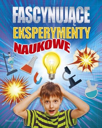 Fascynujące eksperymenty naukowe Fascynujące eksperymenty naukowe