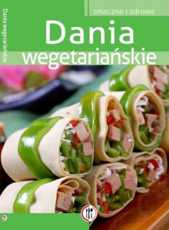 Dania wegetariańskie. Smaczne i zdrowe