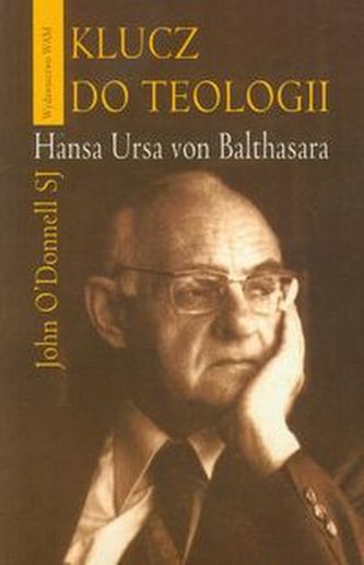 Klucz do teologii Hansa Ursa von Balthasara Klucz do teologii Hansa Ursa von Balthasara