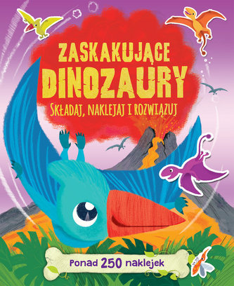 Zaskakujące dinozaury Składaj naklejaj i rozwiązuj