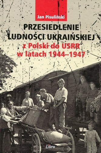 Przesiedlenie ludności ukraińskiej z Polski do USRR w latach 1944-1947 Przesiedlenie ludności ukraińskiej z Polski do USRR w latach 1944-1947
