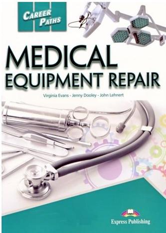 Career Paths. Medical equipment repair. Język angielski. Podręcznik Career Paths. Medical equipment repair. Język angielski. Podręcznik