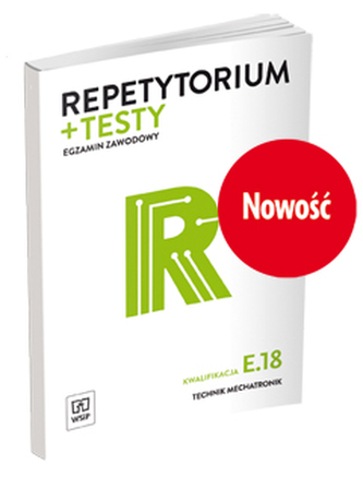 Kwalifikacja E.18 Repetytorium i testy egaminacyjne. Technik mechatronik