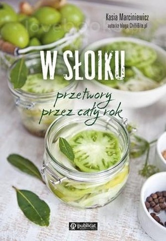 W słoiku. Przetwory przez cały rok