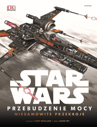 Star Wars. Przebudzenie Mocy. Niesamowite przekroje Star Wars. Przebudzenie Mocy. Niesamowite przekroje
