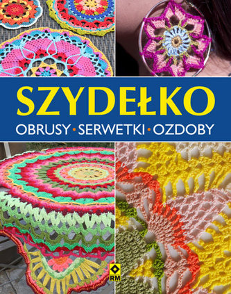 Szydełko. Obrusy, serwetki, ozdoby