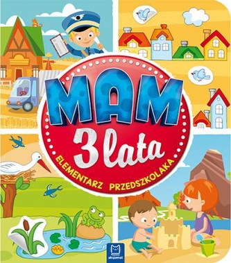 Mam 3 lata Elementarz przedszkolaka Mam 3 lata Elementarz przedszkolaka