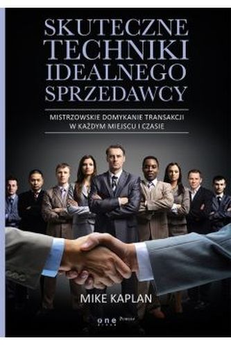 Skuteczne techniki idealnego sprzedawcy Skuteczne techniki idealnego sprzedawcy