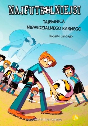 Najfutbolniejsi. Tom 7 Tajemnica niewidzialnego karnego Najfutbolniejsi. Tom 7 Tajemnica niewidzialnego karnego
