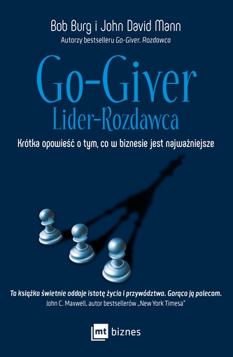 GO-GIVER LIDER-ROZDAWCA KRÓTKA OPOWIEŚĆ O TYM CO W BIZNESIE JEST NAJWAŻNIEJSZE