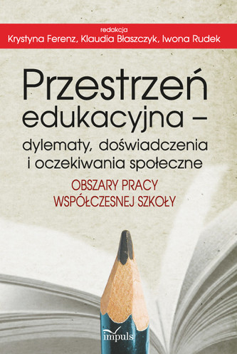 Przestrzeń edukacyjna - dylematy, doświadczenia i oczekiwania społeczne Przestrzeń edukacyjna - dylematy, doświadczenia i oczekiwania społeczne