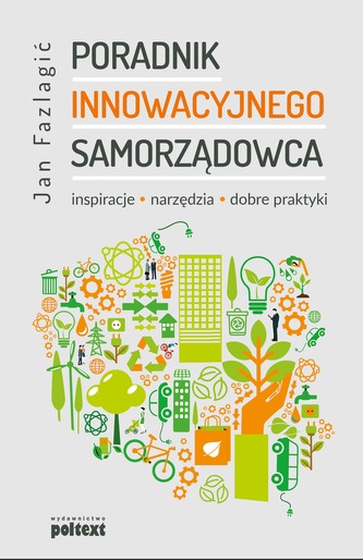 PORADNIK INNOWACYJNEGO SAMORZĄDOWCA INSPIRACJE NARZĘDZIA DOBRE PRAKTYKI