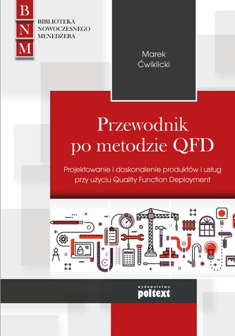 PRZEWODNIK PO METODZIE QFD PROJEKTOWANIE I DOSKONALENIE PRODUKTÓW I USŁUG PRZY UŻYCIU QUALIT