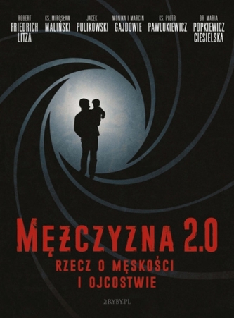 Mężczyzna 2.0 Rzecz o męskości i ojcostwie Audiobook Mężczyzna 2.0 Rzecz o męskości i ojcostwie Audiobook