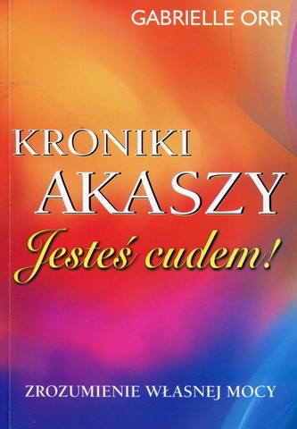 Jesteś cudem! Kroniki Akaszy