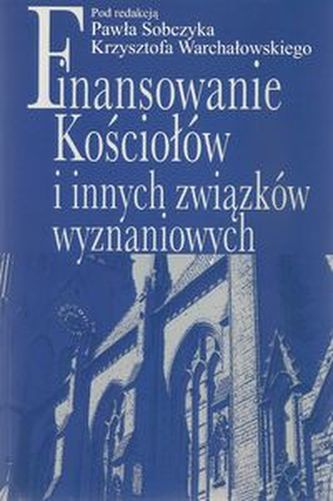 Finansowanie Kościołów i innych związków wyznaniowych Finansowanie Kościołów i innych związków wyznaniowych