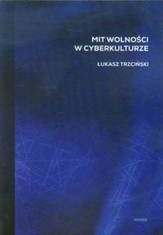 Mit wolności w cyberkulturze Mit wolności w cyberkulturze