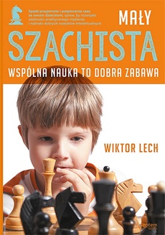 Mały szachista. Wspólna nauka to dobra zabawa Mały szachista. Wspólna nauka to dobra zabawa