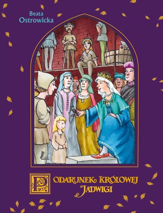 PODARUNEK KRÓLOWEJ JADWIGI PODARUNEK KRÓLOWEJ JADWIGI