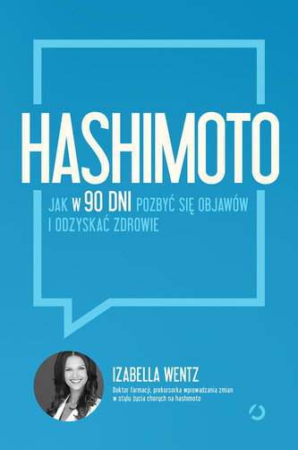 HASHIMOTO JAK W 90 DNI POZBYĆ SIĘ OBJAWÓW I ODZYSKAĆ ZDROWIE