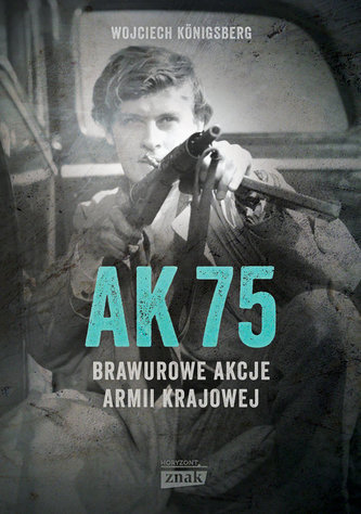 AK 75 BRAWUROWE AKCJE ARMII KRAJOWEJ