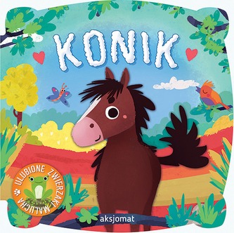 ULUBIONE ZWIERZAKI MALUCHA KONIK ULUBIONE ZWIERZAKI MALUCHA KONIK