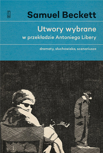 UTWORY WYBRANE W PRZEKŁADZIE ANTONIEGO LIBERY DRAMATY SŁUCHOWISKA SCENARIUSZE