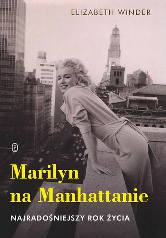 MARILYN NA MANHATTANIE NAJRADOŚNIEJSZY ROK ŻYCIA