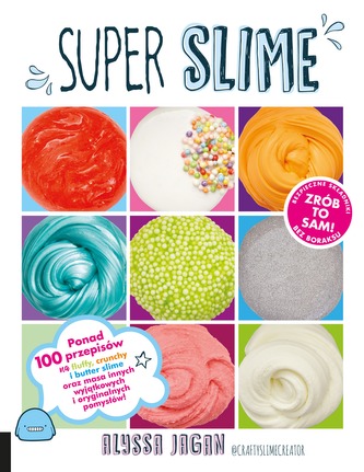 SUPER SLIME PONAD 100 PRZEPISÓW SUPER SLIME PONAD 100 PRZEPISÓW