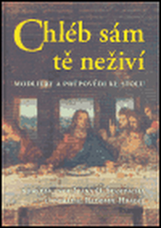 Chléb sám tě neživí