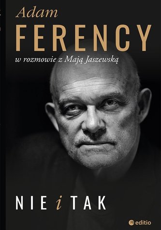 NIE I TAK ADAM FERENCY W ROZMOWIE Z MAJĄ JASZEWSKĄ