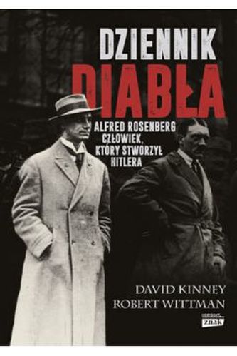 DZIENNIK DIABŁA ALFRED ROSENBERG CZŁOWIEK KTÓRY STWORZYŁ HITLERA DZIENNIK DIABŁA ALFRED ROSENBERG CZŁOWIEK KTÓRY STWORZYŁ HITLERA