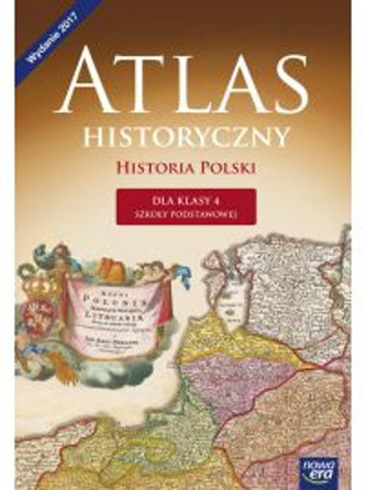 Atlas historyczny. Wczoraj i dziś. Klasa 4, Szkoła podst. Historia Atlas historyczny. Wczoraj i dziś. Klasa 4, Szkoła podst. Historia