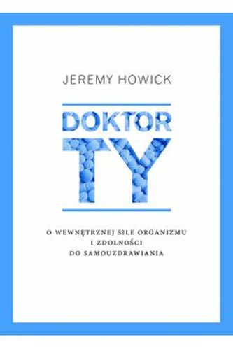 DOKTOR TY O WEWNĘTRZNEJ SILE ORGANIZMU I ZDOLNOŚCI DO SAMOUZDRAWIANIA DOKTOR TY O WEWNĘTRZNEJ SILE ORGANIZMU I ZDOLNOŚCI DO SAMOUZDRAWIANIA