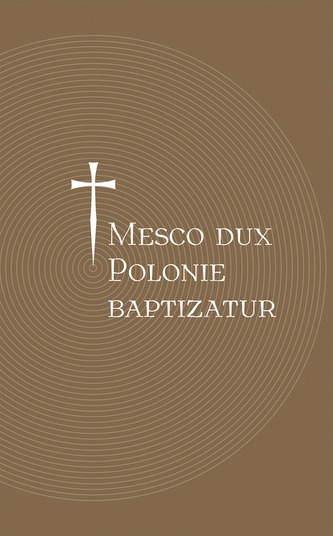 MESCO DUX POLONIE BAPTIZATUR MESCO DUX POLONIE BAPTIZATUR