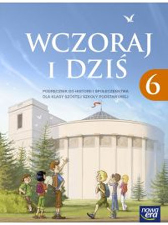 Wczoraj i dziś 6. Klasa 6, Szkoła podst. Historia. Podręcznik Wczoraj i dziś 6. Klasa 6, Szkoła podst. Historia. Podręcznik