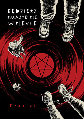 BĘDZIESZ SMAŻYĆ SIĘ W PIEKLE