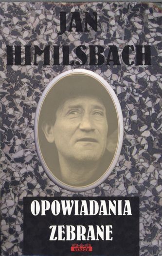 OPOWIADANIA ZEBRANE JAN HIMILSBACH OPOWIADANIA ZEBRANE JAN HIMILSBACH
