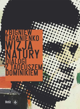 WIZJA NATURY DIALOGI Z TADEUSZEM DOMINIKIEM