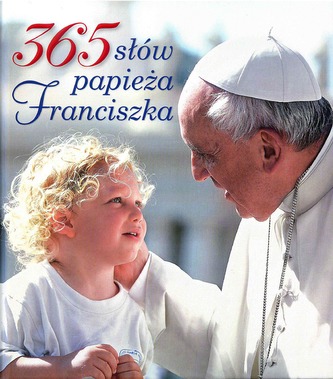 365 SŁÓW PAPIEŻA FRANCISZKA